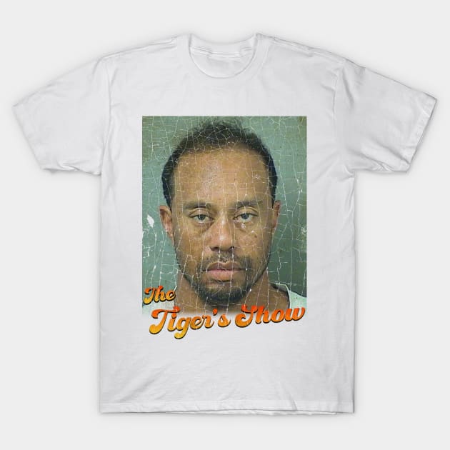 The Tiger's Show - Parody Tiger Woods T-Shirt by Hat_ers